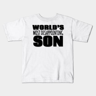 World's Most Disappointing Son Kids T-Shirt